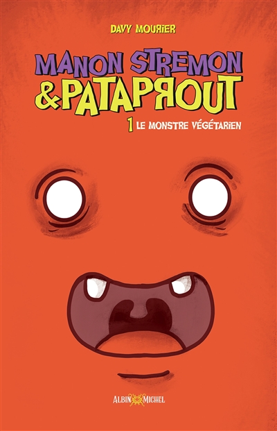 Manon Stremon & Pataprout. Vol. 1. Le monstre végétarien