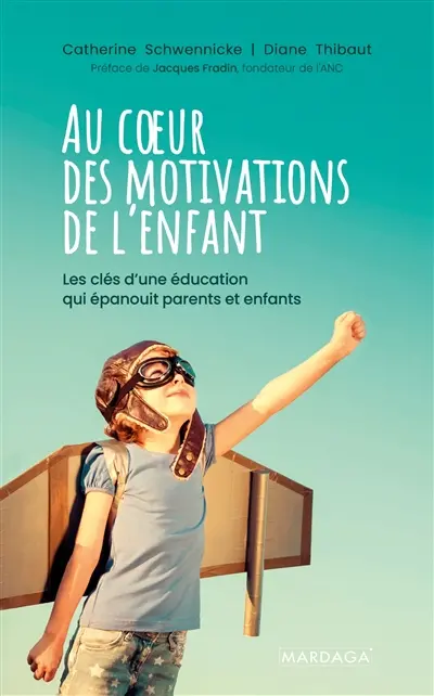 Au coeur des motivations de l'enfant : les clés d'une éducation qui épanouit parents et enfants