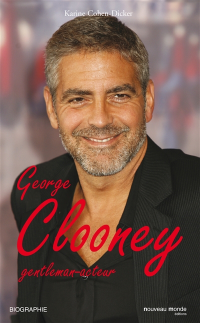 George Clooney : gentleman acteur