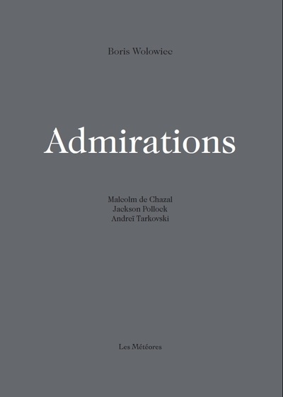 Admirations : Malcolm de Chazal, Jackson Pollock, Andréï Tarkovski