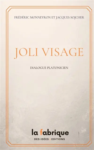 Joli Visage : Dialogue platonicien