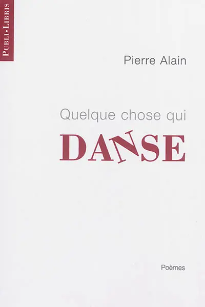 Quelque chose qui danse : poèmes