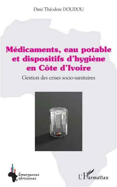 Médicaments, eau potable et dispositifs d'hygiène en Côte d'Ivoire : gestion des crises socio-sanitaires