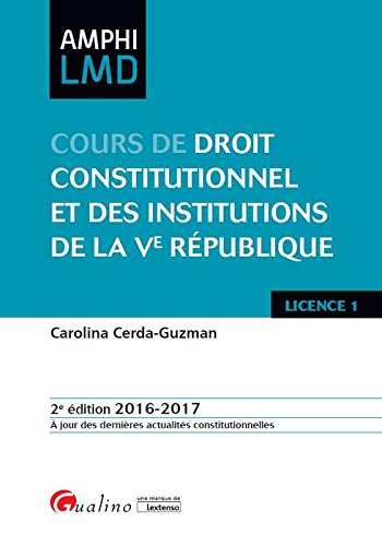 Cours de droit constitutionnel et des institutions de la Ve République : licence 1, 2016-2017