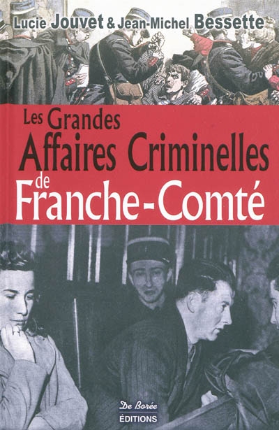 Les grandes affaires criminelles de Franche-Comté