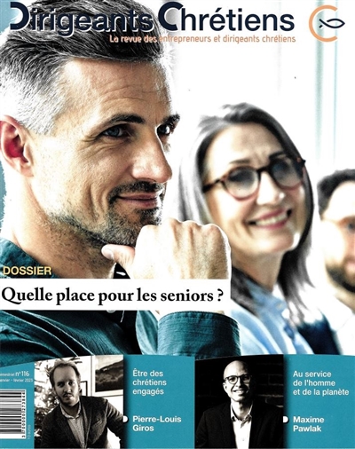 Dirigeants chrétiens : la revue des entrepreneurs et dirigeants chrétiens, n° 116. Quelle place pour les seniors ?