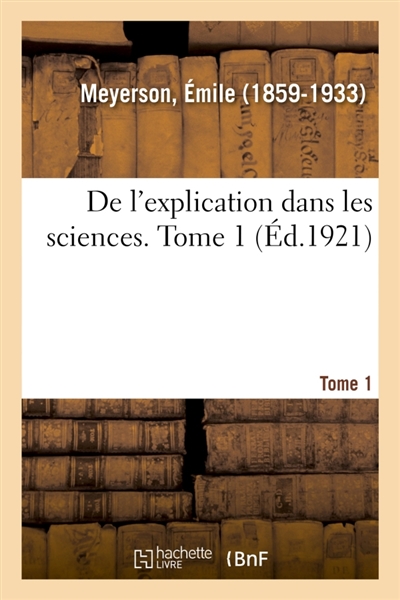 De l'explication dans les sciences. Tome 1