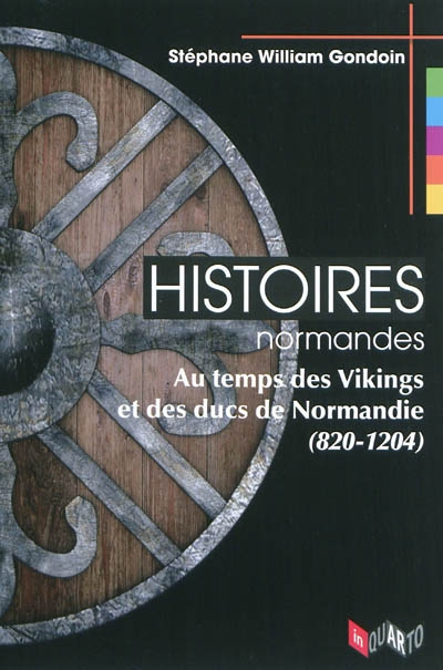 Histoires normandes : au temps des Vikings et des ducs de Normandie (820-1204)