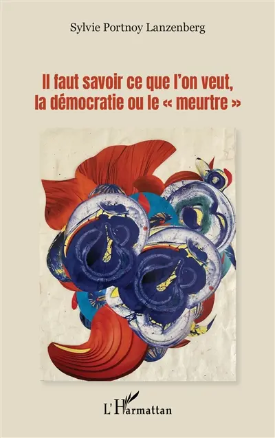 Il faut savoir ce que l'on veut, la démocratie ou le meurtre