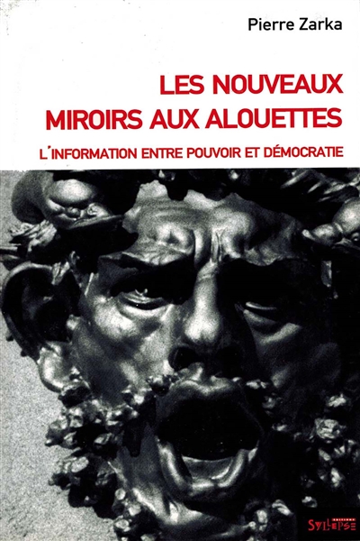 Les nouveaux miroirs aux alouettes : l'information entre pouvoir et démocratie