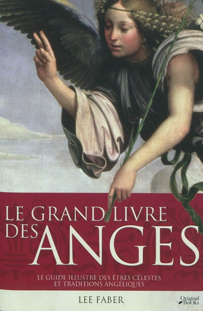 Le grand livre des anges : le guide illustré des êtres célestes et traditions angéliques