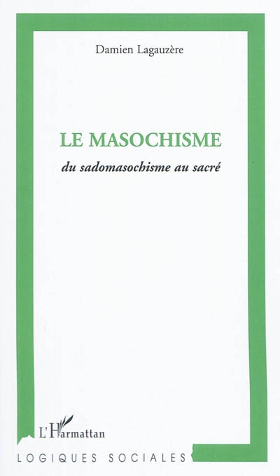 Le masochisme : du sadomasochisme au sacré