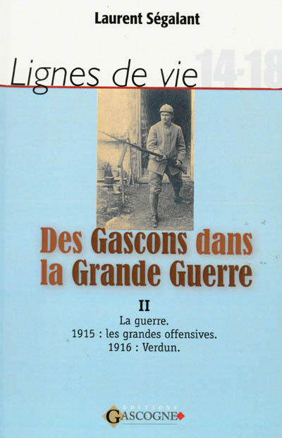Lignes de vie : 14-18. Des Gascons dans la Grande Guerre. Vol. 2. 1915, 1916