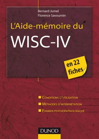 L'aide-mémoire du WISC-IV : conditions d'utilisation, méthodes d'interprétation, examen psychopathologique : en 22 fiches