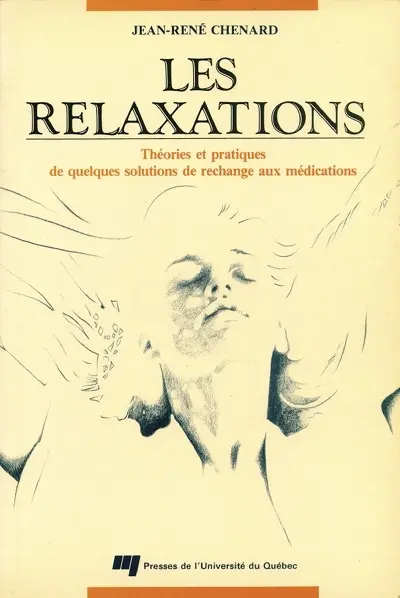 Les relaxations : théories et pratiques de quelques solutions de rechange aux médications