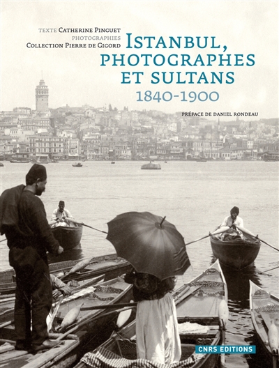 Istanbul, photographes et sultans, 1840-1900