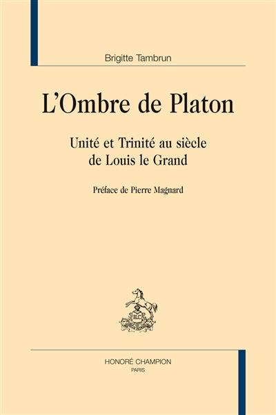 L'ombre de Platon : Unité et Trinité au siècle de Louis le Grand