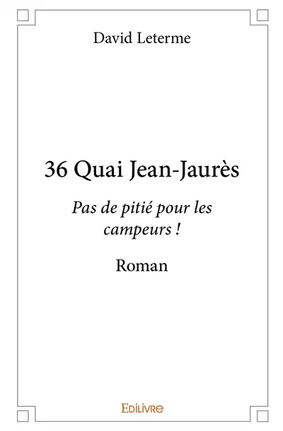 36 quai jean jaurès : Pas de pitié pour les campeurs ! : Roman