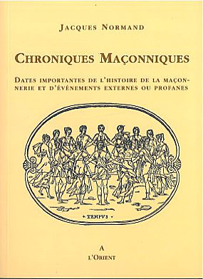 Chroniques maçonniques : dates importantes de l'histoire de la maçonnerie et d'événements externes ou profanes