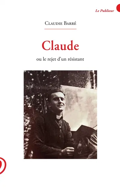 Claude ou Le rejet d'un résistant Claude ou Le rejet d'un résistant