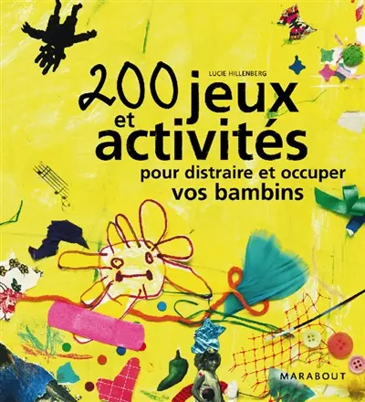 200 jeux et activités pour distraire et occuper vos bambins
