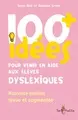 100+ idées pour venir en aide aux élèves dyslexiques