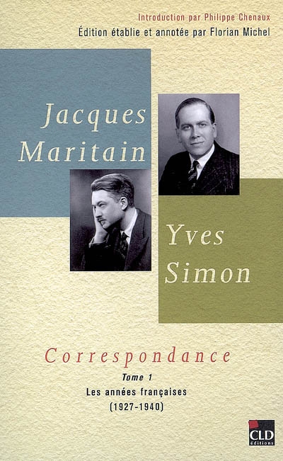 Jacques Maritain, Yves Simon : correspondance. Vol. 1. Les années françaises (1927-1940)