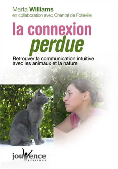 La connexion perdue : retrouver la communication intuitive avec les animaux et la nature