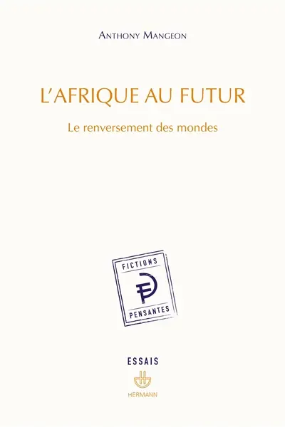L'Afrique au futur. Le renversement des mondes : essais