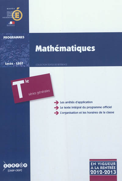 Mathématiques : classe terminale des séries générales ES, L, S : programme en vigueur à la rentrée de l'année scolaire 2012-2013