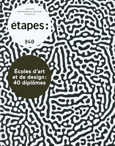 Etapes : design graphique & culture visuelle, n° 240. Ecoles d'art et de design : 40 diplômes
