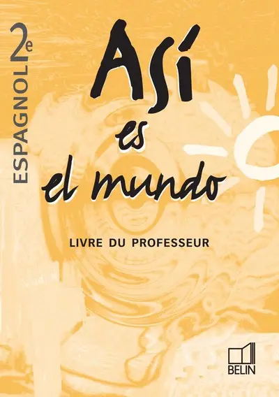 Asi es el mundo, espagnol 2de : livre du professeur