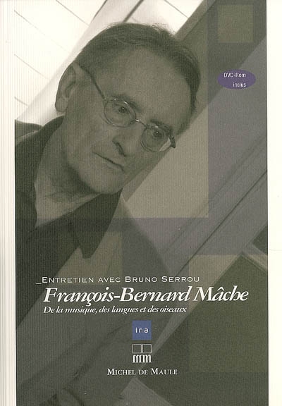 François-Bernard Mâche : de la musique, des langues et des oiseaux : entretien avec Bruno Serrou