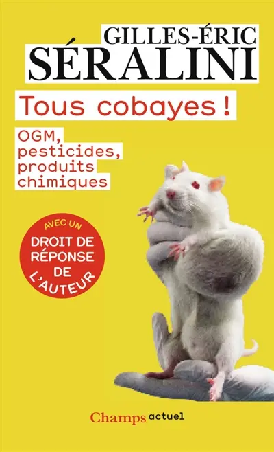 Tous cobayes ! : OGM, pesticides, produits chimiques
