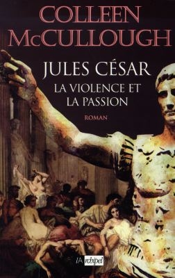 Les maîtres de Rome. Vol. 5. César : la violence et la passion