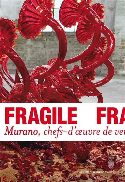Fragile : Murano, chefs-d'oeuvre de verre de la Renaissance au XXIe siècle