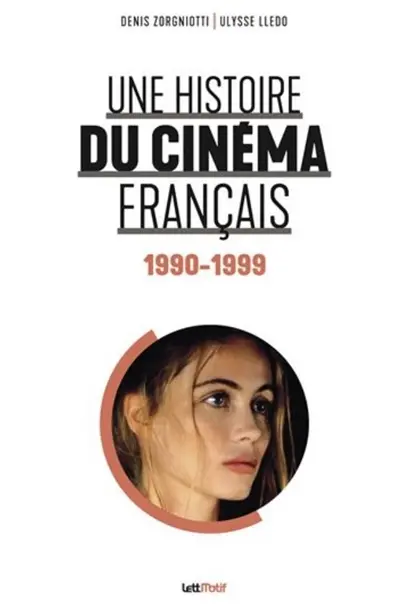 Une histoire du cinéma français. Vol. 7. 1990-1999
