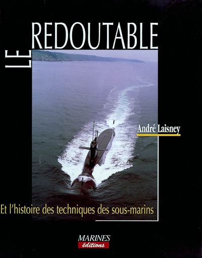 Le Redoutable : et l'histoire des techniques des sous-marins : à Louis Jarry