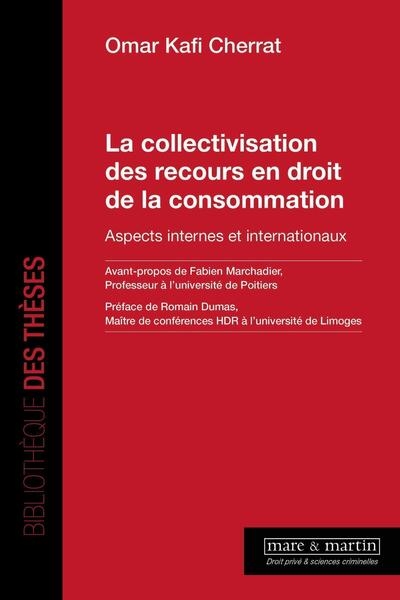 La collectivisation des recours en droit de la consommation : aspects internes et internationaux