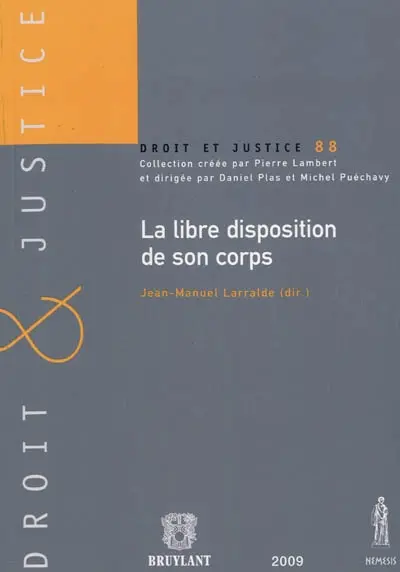 La libre disposition de son corps : actes du colloque de Caen, les 16 et 17 octobre 2008