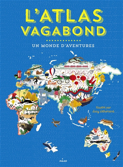 L'atlas vagabond : un monde d'aventures