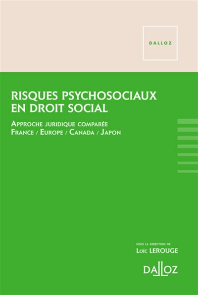 Risques psychosociaux en droit social : approche juridique comparée, France, Europe, Canada, Japon