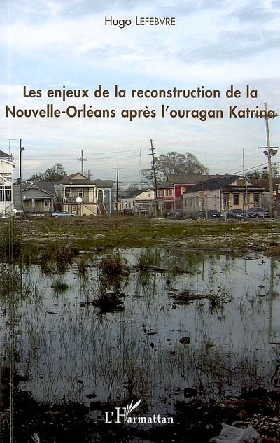 Les enjeux de la reconstruction de La Nouvelle-Orléans après l'ouragan Katrina