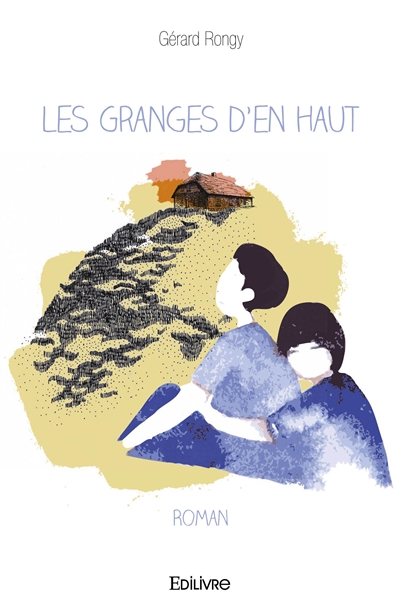 Les granges d’en haut : Roman