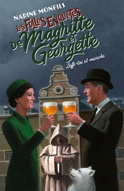 Les folles enquêtes de Magritte et Georgette. Leffe-toi et marche