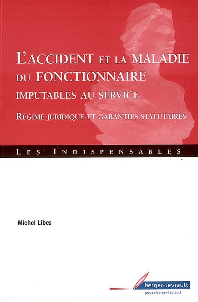 L'accident et la maladie du fonctionnaire imputables au service : régime juridique et garanties statutaires