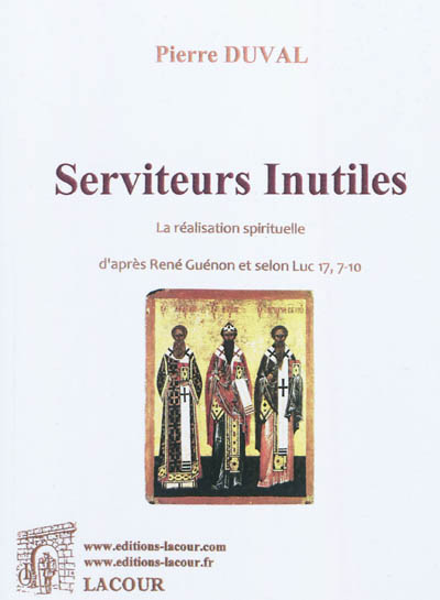 Serviteurs inutiles : la réalisation spirituelle d'après René Guénon et selon Luc 7, 7-10