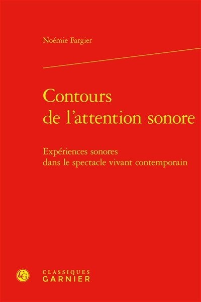 Contours de l'attention sonore : expériences sonores dans le spectacle vivant contemporain