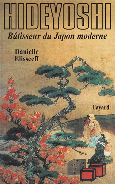 Hideyoshi : bâtisseur du Japon moderne