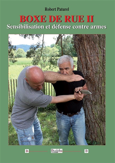 Boxe de rue. Vol. 2. Sensibilisation et défense contre armes